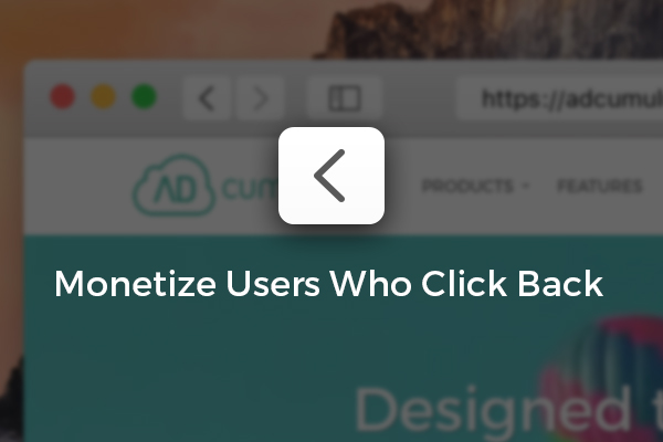 Click back is now a monetization opportunity